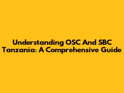 Understanding OSC And SBC Tanzania: A Comprehensive Guide