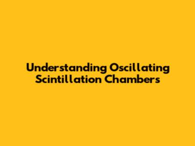 Understanding Oscillating Scintillation Chambers