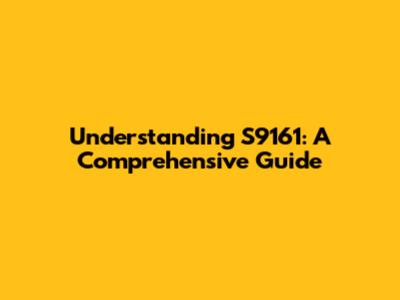 Understanding S9161: A Comprehensive Guide