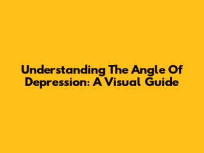 Understanding The Angle Of Depression: A Visual Guide