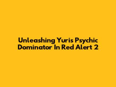 Unleashing Yuri's Psychic Dominator In Red Alert 2
