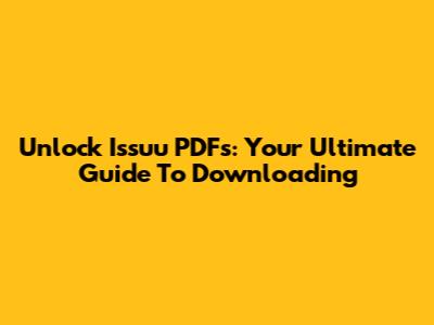 Unlock Issuu PDFs: Your Ultimate Guide To Downloading