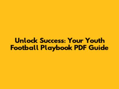 Unlock Success: Your Youth Football Playbook PDF Guide