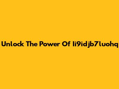 Unlock The Power Of Ii9idjb7luohq