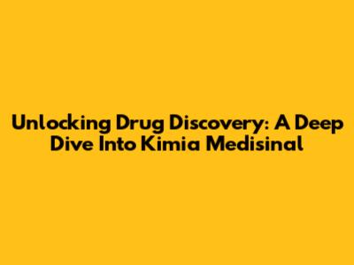 Unlocking Drug Discovery: A Deep Dive Into Kimia Medisinal