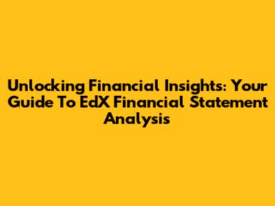 Unlocking Financial Insights: Your Guide To EdX Financial Statement Analysis