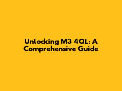 Unlocking M3 4QL: A Comprehensive Guide