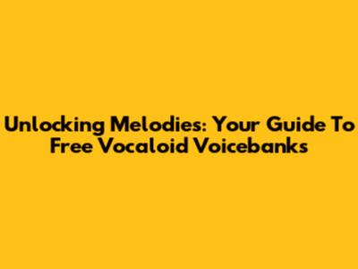 Unlocking Melodies: Your Guide To Free Vocaloid Voicebanks