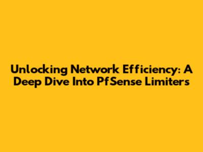 Unlocking Network Efficiency: A Deep Dive Into PfSense Limiters