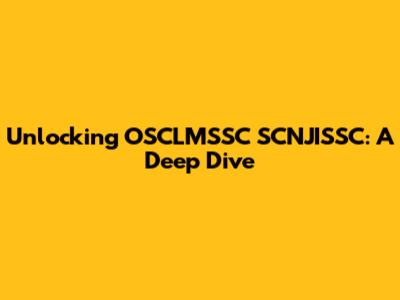 Unlocking OSCLMSSC SCNJISSC: A Deep Dive