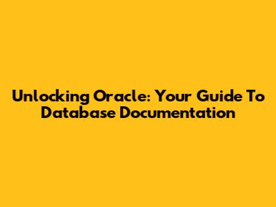 Unlocking Oracle: Your Guide To Database Documentation