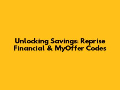 Unlocking Savings: Reprise Financial & MyOffer Codes