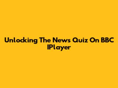 Unlocking The News Quiz On BBC IPlayer