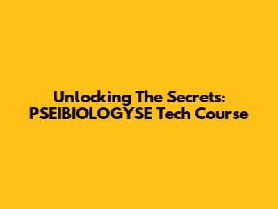 Unlocking The Secrets: PSEIBIOLOGYSE Tech Course