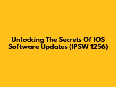 Unlocking The Secrets Of IOS Software Updates (IPSW 1256)