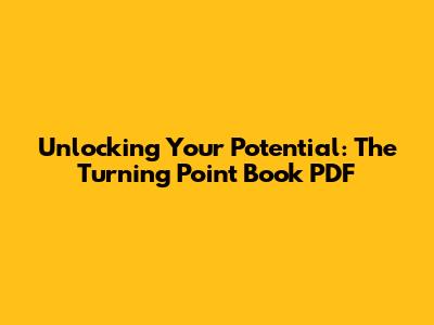 Unlocking Your Potential: The Turning Point Book PDF