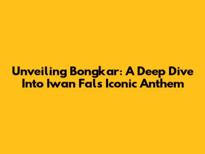 Unveiling 'Bongkar': A Deep Dive Into Iwan Fals' Iconic Anthem