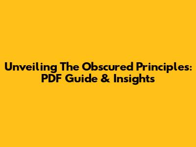 Unveiling 'The Obscured Principles': PDF Guide & Insights