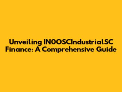 Unveiling IN0OSCIndustrialSC Finance: A Comprehensive Guide