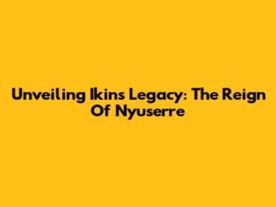 Unveiling Ikin's Legacy: The Reign Of Nyuserre