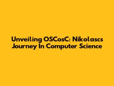 Unveiling OSCosC: Nikolasc's Journey In Computer Science