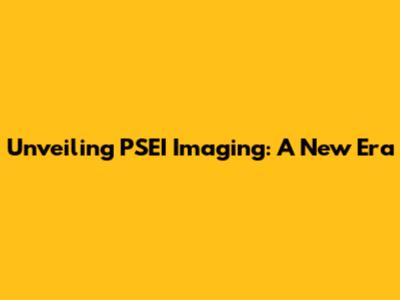 Unveiling PSEI Imaging: A New Era