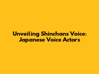 Unveiling Shinchan's Voice: Japanese Voice Actors
