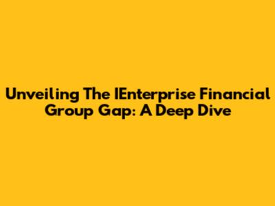 Unveiling The IEnterprise Financial Group Gap: A Deep Dive