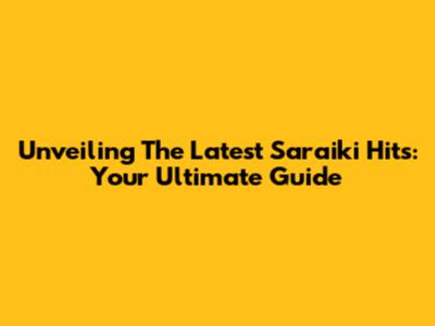 Unveiling The Latest Saraiki Hits: Your Ultimate Guide