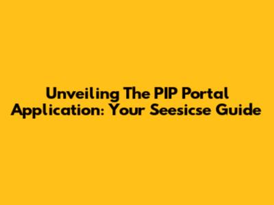 Unveiling The PIP Portal Application: Your Seesicse Guide