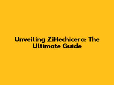 Unveiling ZiHechicera: The Ultimate Guide