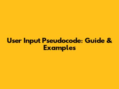 User Input Pseudocode: Guide & Examples