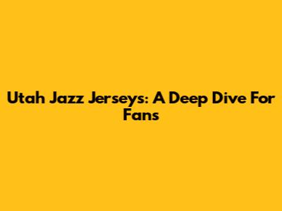 Utah Jazz Jerseys: A Deep Dive For Fans