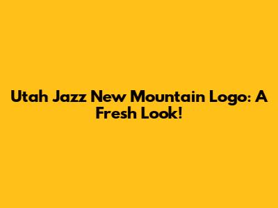 Utah Jazz New Mountain Logo: A Fresh Look!