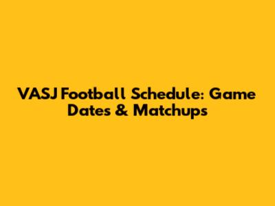 VASJ Football Schedule: Game Dates & Matchups