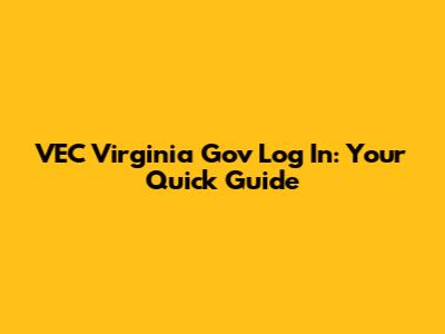 VEC Virginia Gov Log In: Your Quick Guide