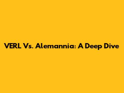 VERL Vs. Alemannia: A Deep Dive