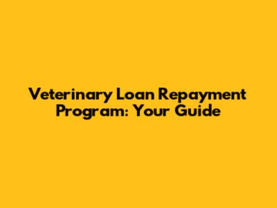 Veterinary Loan Repayment Program: Your Guide