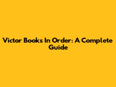 Victor Books In Order: A Complete Guide