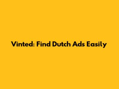 Vinted: Find Dutch Ads Easily