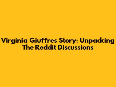 Virginia Giuffre's Story: Unpacking The Reddit Discussions
