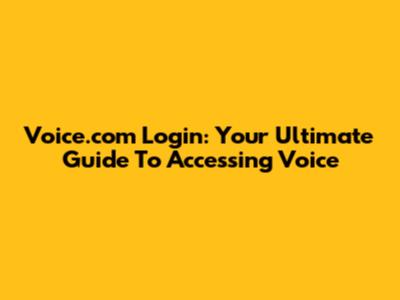 Voice.com Login: Your Ultimate Guide To Accessing Voice