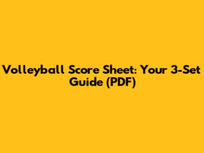 Volleyball Score Sheet: Your 3-Set Guide (PDF)