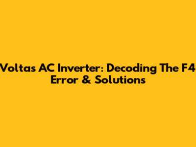 Voltas AC Inverter: Decoding The F4 Error & Solutions