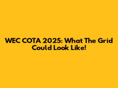 WEC COTA 2025: What The Grid Could Look Like!