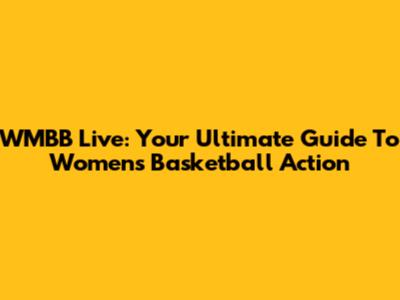 WMBB Live: Your Ultimate Guide To Women's Basketball Action