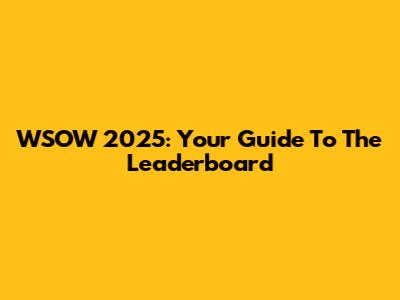WSOW 2025: Your Guide To The Leaderboard