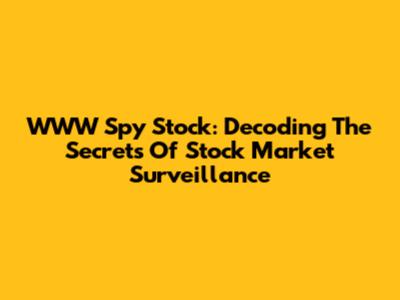 WWW Spy Stock: Decoding The Secrets Of Stock Market Surveillance