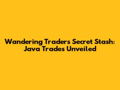 Wandering Trader's Secret Stash: Java Trades Unveiled