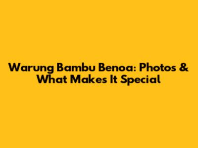 Warung Bambu Benoa: Photos & What Makes It Special